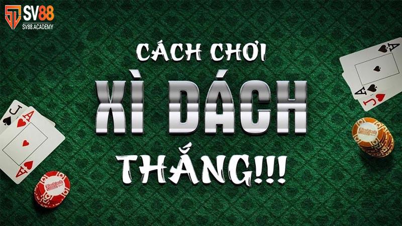 Xì Dách Online – Bật Mí Cách Chơi Và Mẹo Dành Cho Tân Thủ! 7 Bí quyết chơi game Xì Dách Online hiệu quả
