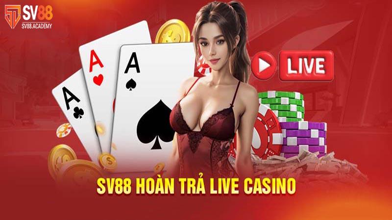 Chương trình hoàn trả live casino tại SV88: Giảm thiểu rủi ro 10 Chương trình hoàn trả live casino SV88